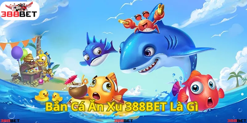 Khám phá trò chơi bắn cá ăn xu 388BET – giải trí cực đỉnh, săn thưởng hấp dẫn