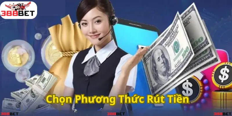 Lựa chọn phương thức rút tiền nhanh chóng và tiện lợi